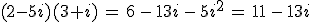 (2-5i)(3+i)\,=\,6\,-\,13i\,-\,5i^2\,=\,11\,-\,13i